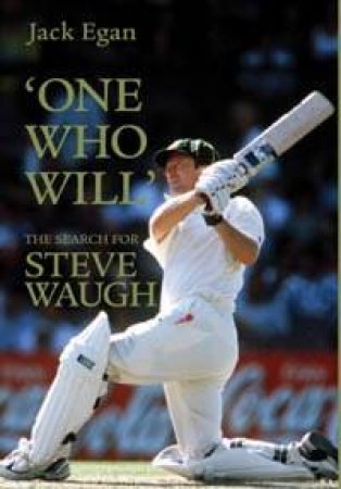 'One Who Will': The Search For Steve Waugh by Jack Egan