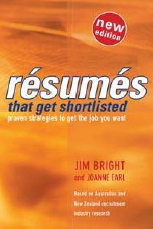 Resumes That Get Shortlisted by Jim Bright & Joanne Earl