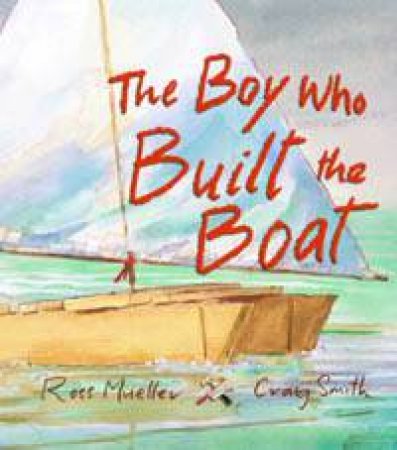 The Boy Who Built The Boat by Ross Mueller