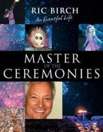 Master Of The Ceremonies: An Eventful Life by Ric Birch