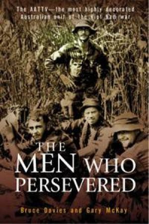 The Men Who Perservered: The AATT In Vietnam by Gary McKay