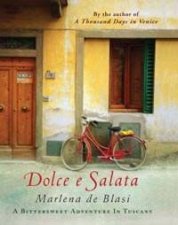 Dolce E Salata A Bittersweet Adventure In Tuscany