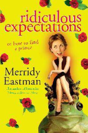 Ridiculous Expectations: Or How To Find A Prince by Merridy Eastman