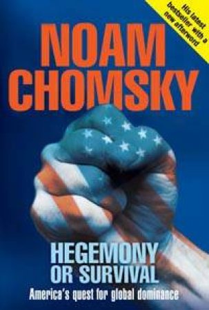 Hegemony Or Survival: America's Quest For Global Dominance by Noam Chomsky