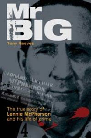 Mr Big: The True Story Of Lennie McPherson And His Life Of Crime by Tony Reeves