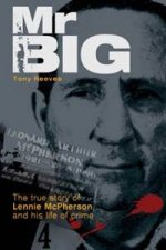 Mr Big The True Story Of Lennie McPherson And His Life Of Crime