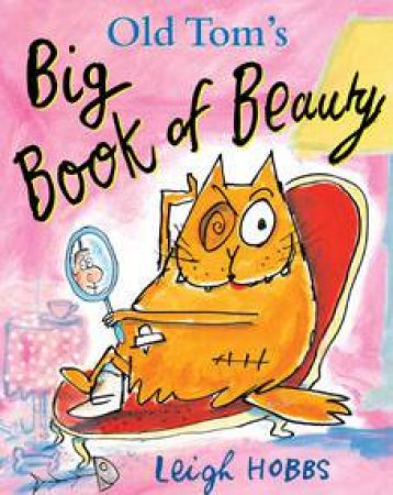 Old Tom's Big Book of Beauty by Leigh Hobbs