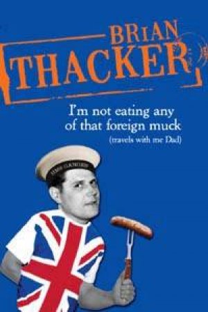 I'm Not Eating Any Of That Foreign Muck by Brian Thacker