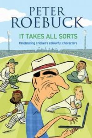 It Takes All Sorts by Peter Roebuck