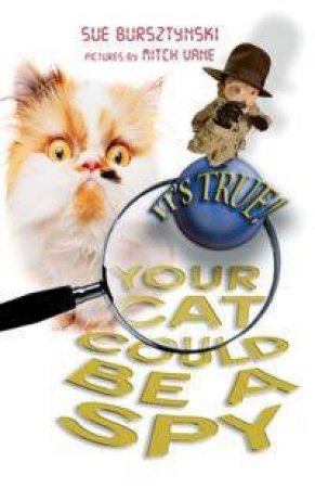 It's True! Your Cat Could Be A Spy by Sue Bursztynski