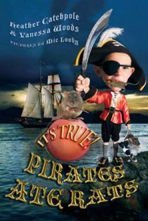 Pirates Ate Rats by Heather Catchpole & Vanessa Woods