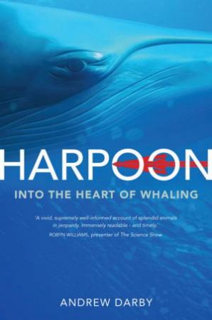 Harpoon: Into The Heart Of Whaling by Andrew Darby