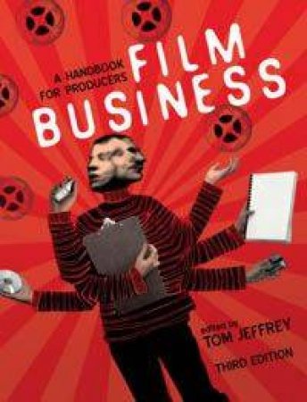 Film Business: A Handbook For Producers by Tom Jeffrey