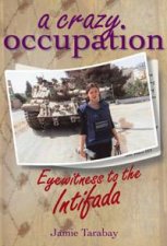 A Crazy Occupation Eyewitness To The Intifada