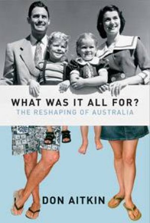 What Was It All For? by Don Aitkin