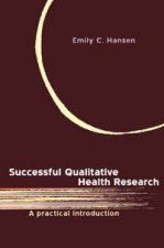 Successful Qualitative Health Research A Practical Introduction