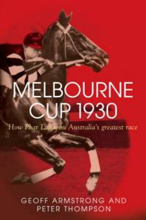 How Phar Lap Won Australia's Greatest Race by Armstrong G;Thompson P