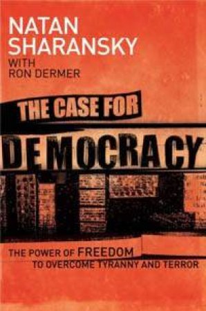 The Case For Democracy by Natan Sharansky