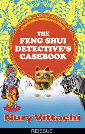 The Feng Shui Detective's Casebook by Nury Vittachi