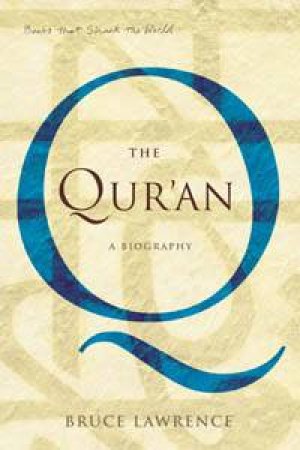 Books That Shook The World: The Qur'an: A Biography by Bruce Lawrence