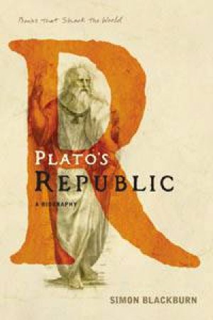 Books That Shook The World: Plato's Republic: A Biography by Simon Blackburn