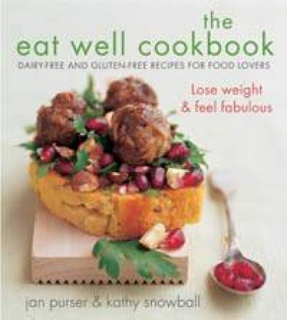 The Eat Well Cookbook by Jan Purser & Kathy Snowball