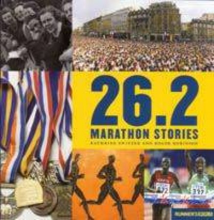 26.2 Marathon Stories by Kathrine Switzer & Roger Robinson