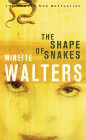 The Shape Of Snakes by Minette Walters