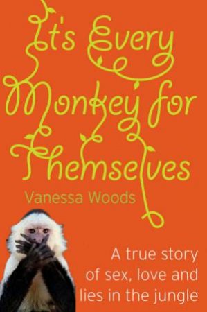 It's Every Monkey For Themselves by Vanessa Woods