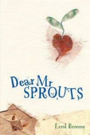 Dear Mr Sprouts by Errol Broome