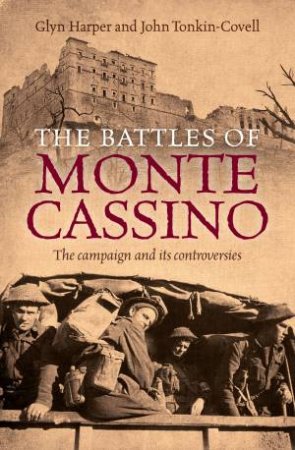 The Battles of Monte Cassino by Glyn Harper & John Tonkin-Covell