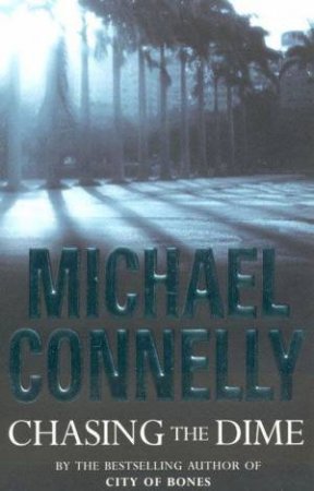 Chasing The Dime by Michael Connelly