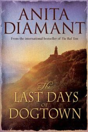 The Last Days Of Dogtown by Anita Diamant