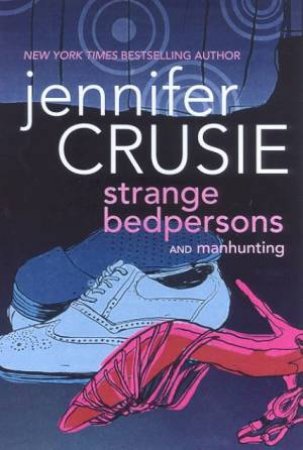 Strange Bedpersons And Manhunting by Jennifer Crusie