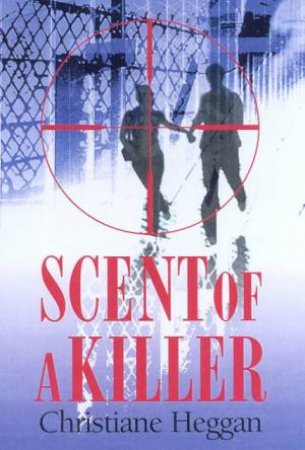 Scent Of A Killer by Christiane Heggan