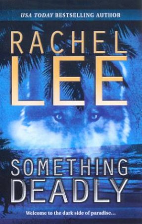 Something Deadly by Rachel Lee