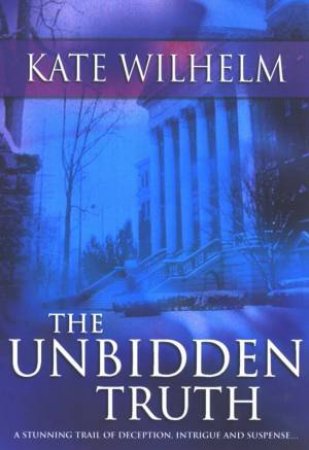 The Unbidden Truth by Kate Wihelm