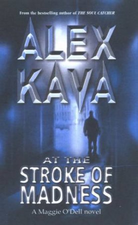 A Maggie O'Dell Novel: At The Stroke Of Madness by Alex Kava