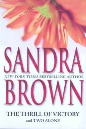 The Thrill Of Victory / Two Alone by Sandra Brown