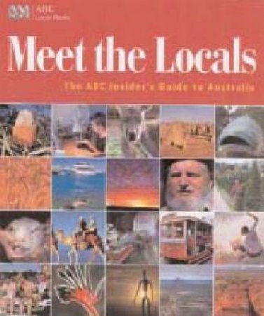 Meet The Locals: The ABC Insider's Guide To Australia by Evan McHugh