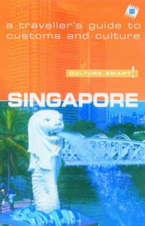 SBS Culture Smart! Travel Guide: Singapore by Various