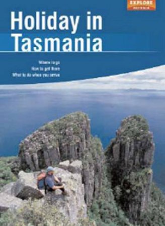 Explore Australia: Holiday In Tasmania by Explore Australia