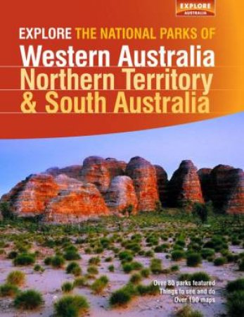 Explore The National Parks Of Western Australia, Northern Territory And South Australia by Explore Australia 