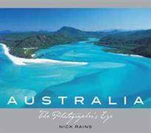 Australia: The Photographer's Eye by Nick Rains