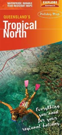 Tropical North Queensland Holiday Map by Explore Australia