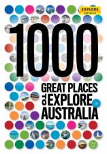 1000 Great Places to Explore in Australia  2nd edition