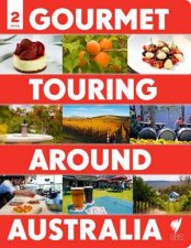 Gourmet Touring Around Australia  2nd Ed