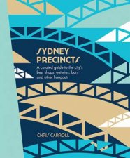 Sydney Precincts A Curated Guide To The Citys Best Shops Eateries Bars And Other Hangouts