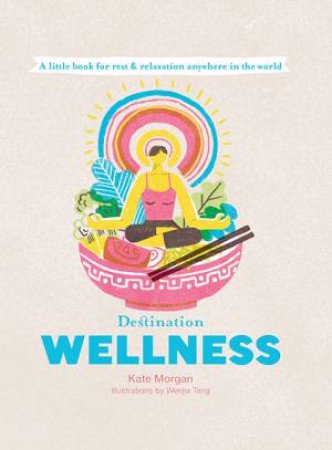 Destination Wellness by Kate Morgan & Wenjia Tang