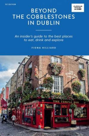 Beyond the Cobblestones in Dublin by Fiona Hilliard